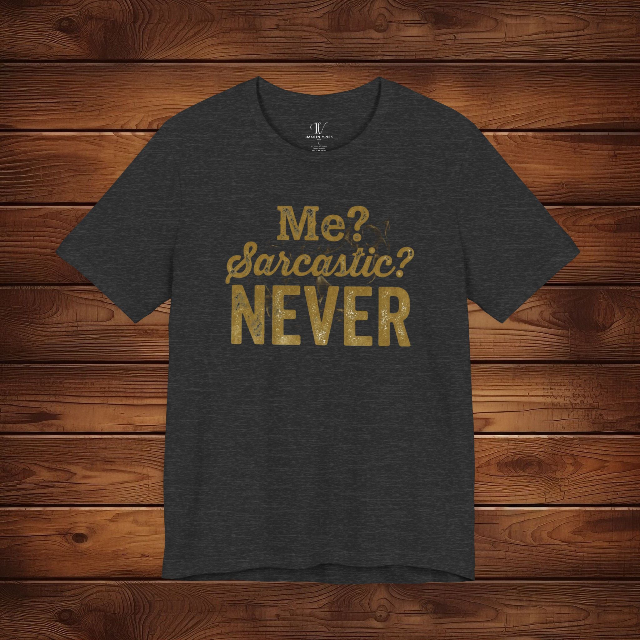 Me? Sarcastic? Never! – Distressed Gold Sarcastic Graphic Tee