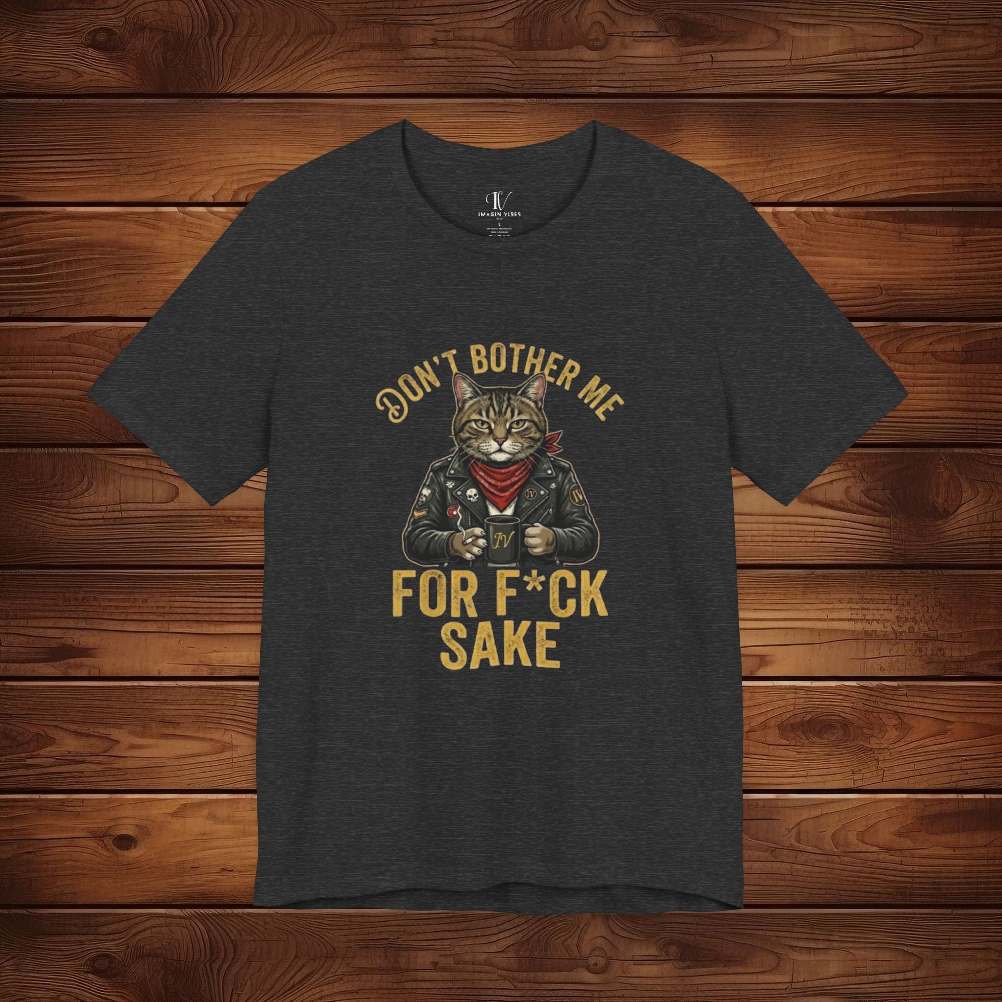 Biker Cat graphic tee featuring text "Don't Bother Me" and "FOR F*CK SAKE" on premium cotton.