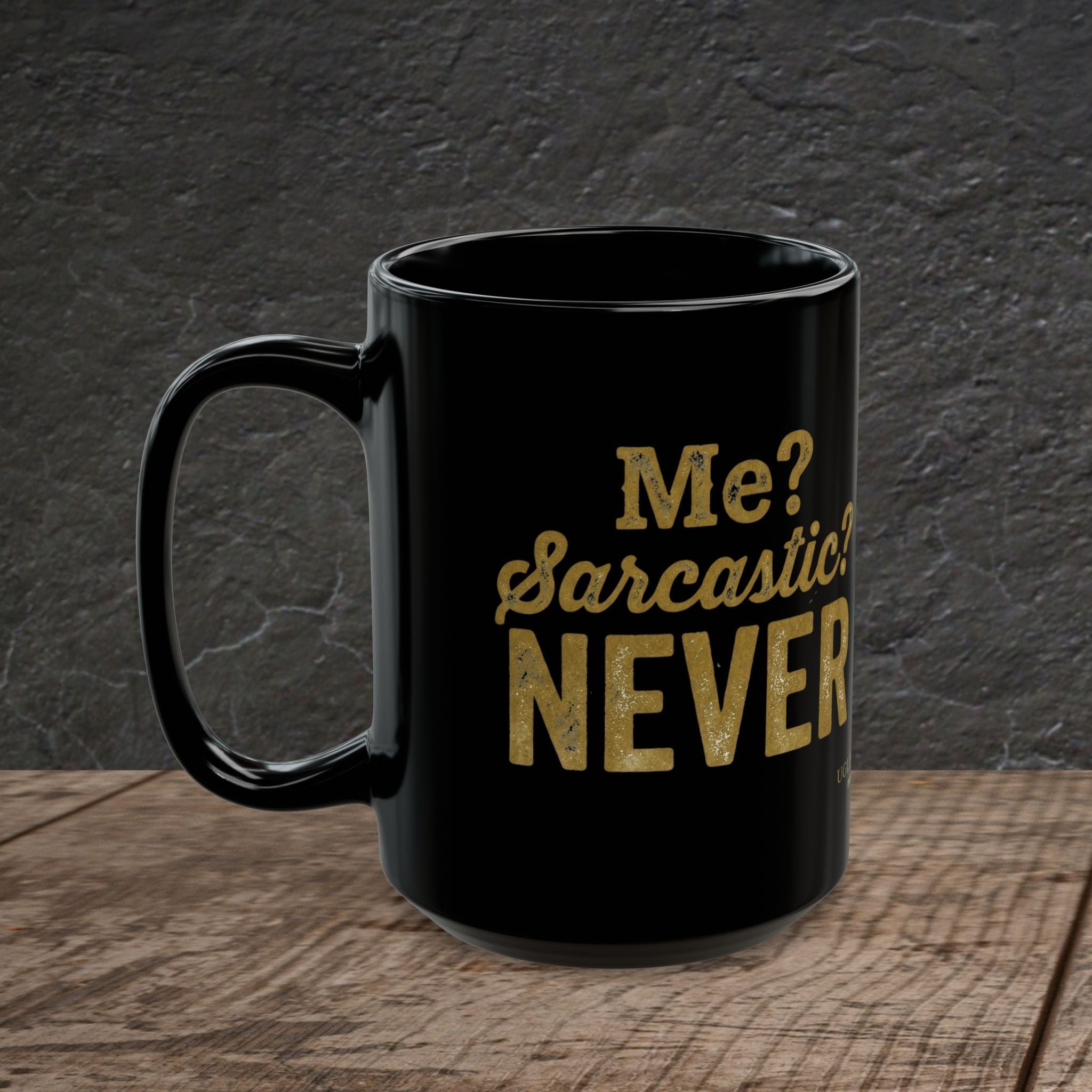 Me? Sarcastic? Never! – Distressed Gold Black Ceramic Mug