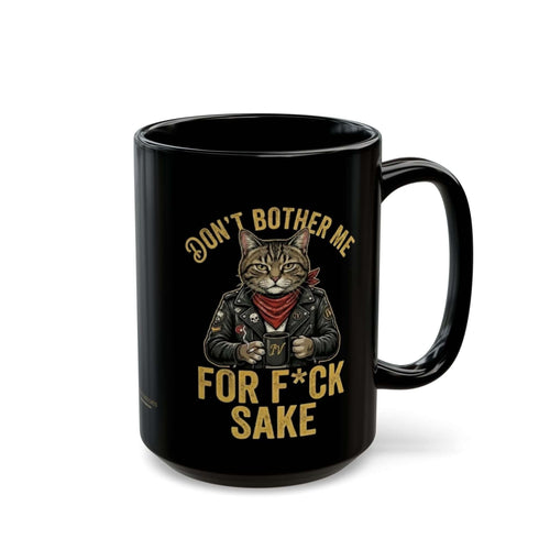 Black ceramic for fuck sake mug featuring a leather-clad Biker Cat and the phrase "Don't Bother Me."