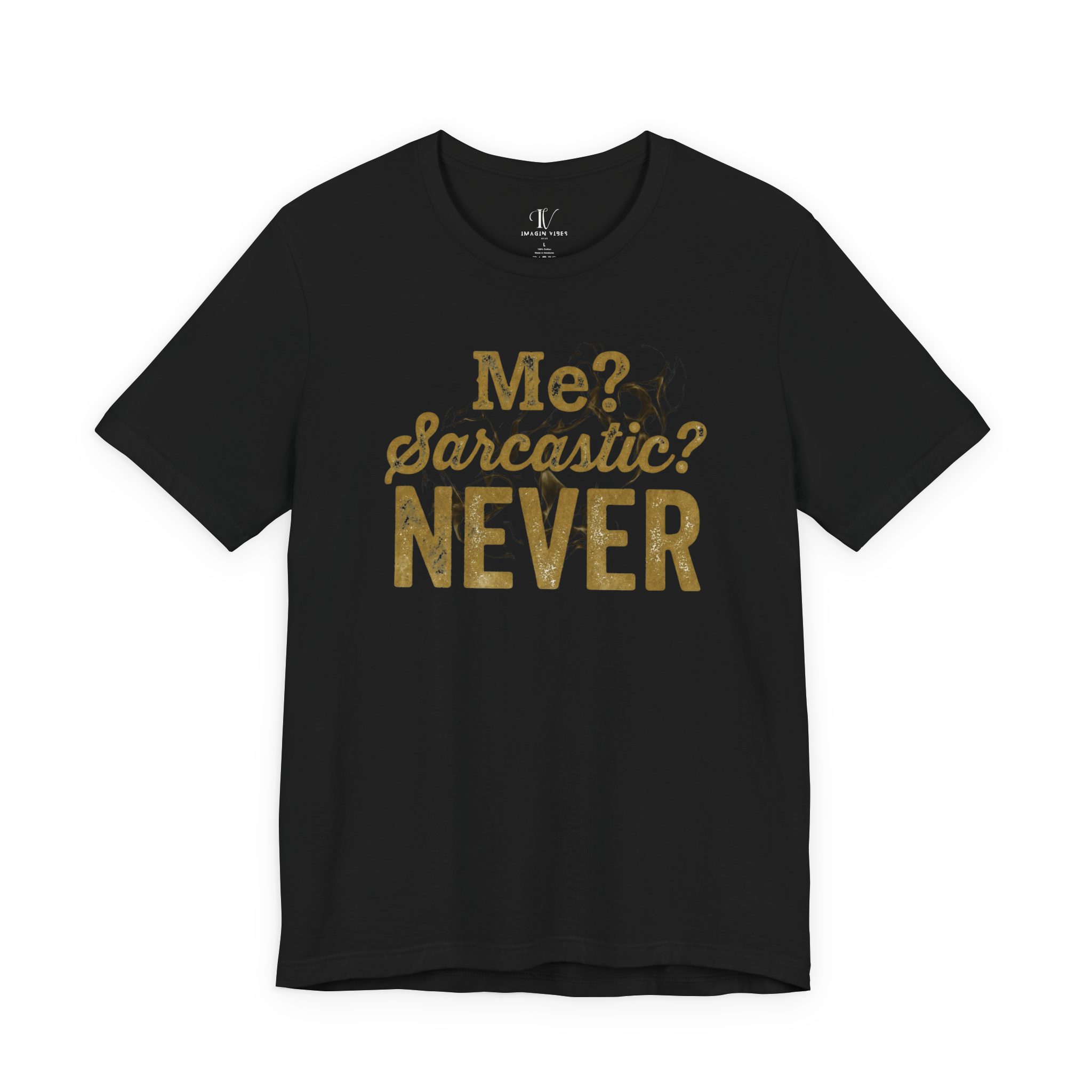 Me? Sarcastic? Never! – Distressed Gold Sarcastic Graphic Tee